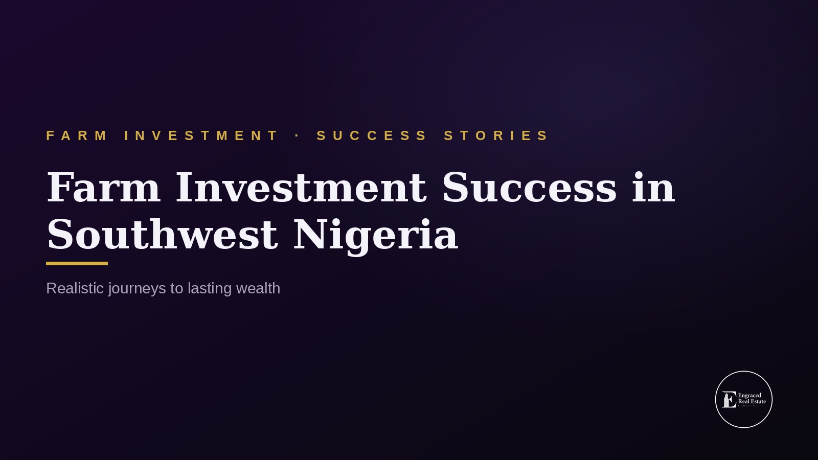 Real Success Stories of Multi-Million Naira Farm Investments in Southwest Nigeria