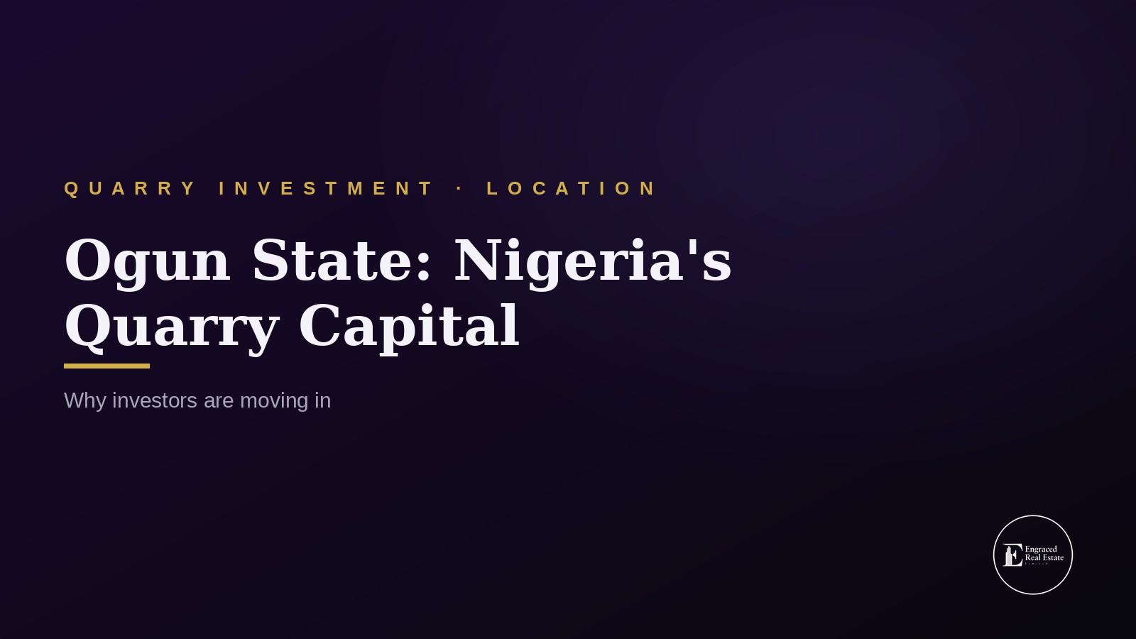 Ogun State as Nigeria's Quarry Capital — Why Investors Are Moving In