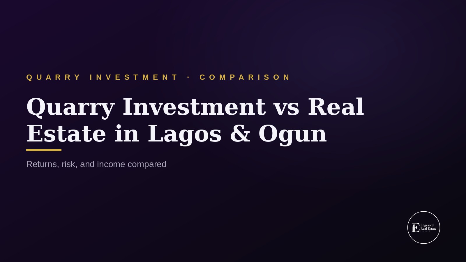 Comparing Quarry Investment Returns vs Real Estate in Lagos and Ogun