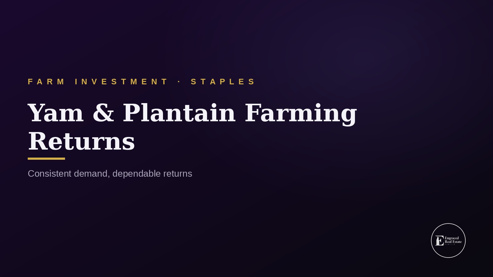Yam and Plantain Farming: Consistent Demand and Strong Investment Returns